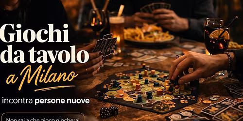 Giochi da tavolo a Milano: incontra persone nuove