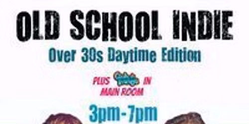 Old School Indie: Over 30s Daytime Party - 27th June, 3pm-7pm