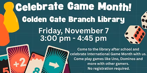 Celebrate Game Month! at Golden Gate Branch Library