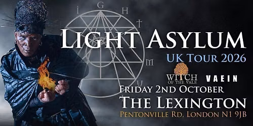 LIGHT ASYLUM (US)  + Witch of the Vale &amp; Vaein