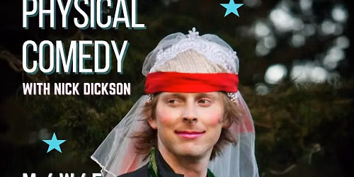 Physical Comedy with Nick Dickson 