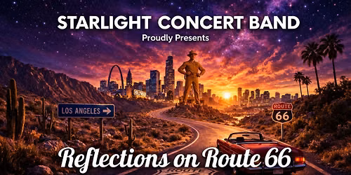 Starlight Concert Band\n- Reflections on Route 66