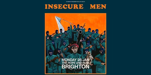 INSECURE MEN | The Hope and Ruin, Brighon - JOY.
