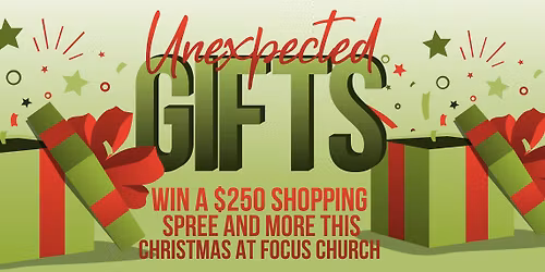 Unexpected Gifts - Christmas at Focus Church!