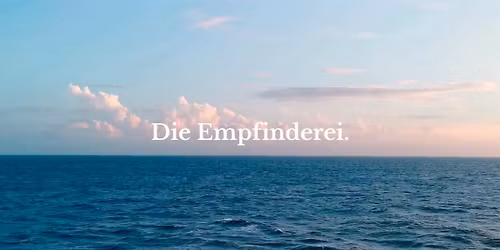 Workshop: Die Empfinderei.