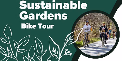 Sustainable Gardens Bike Tour - National Bike Month