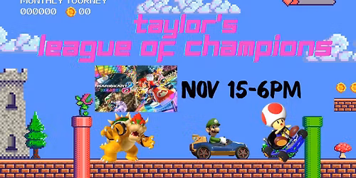 Taylor's League Of Champions-MarioKart Deluxe 8