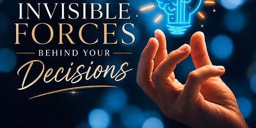 The Invisible Forces Behind Your Decisions 