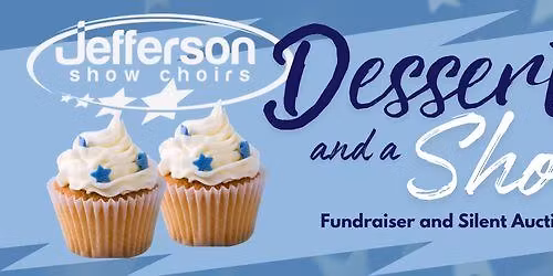 Jefferson Show Choirs: Dessert and a SHOW!