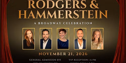 THE music of Rogers and Hammerstein A Broadway Celebration!