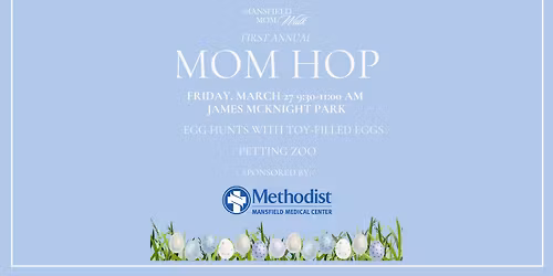 The Mom Hop Egg Hunt Sponsored by Methodist Mansfield Medical Center