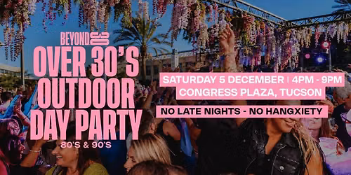 Beyond 30 Presents... Daytime Clubbing | Tucson