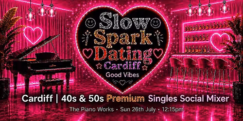 Slow Spark Dating Cardiff | 40s & 50s Premium Singles Social Mixer