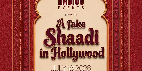 A FAKE SHAADI IN HOLLYWOOD @ WARWICK ON JULY 18th!