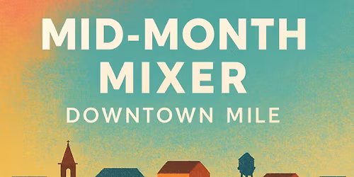 Mid-Month Mixer: Downtown Mile