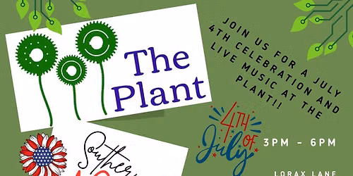 Fourth of July with Southern RanT and The Plant
