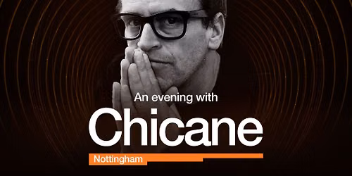 An Evening With Chicane - Nottingham