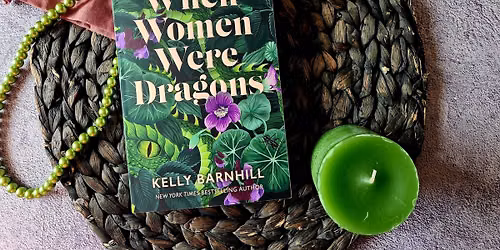 "When Women Were Dragons" by Kelly Barnhill