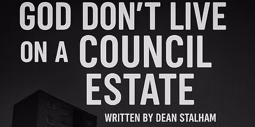 God Don't Live On A Council Estate!