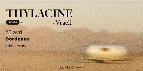 THYLACINE + Vraell \u2022 Ark\u00e9a Arena  \u2022 Bordeaux