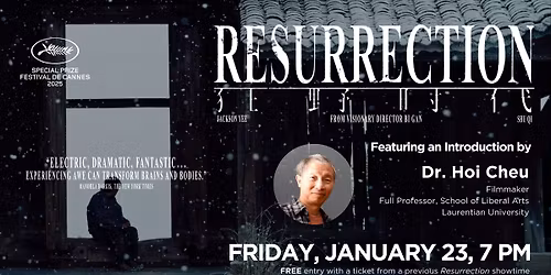 RESURRECTION Screening with an Introduction by Dr. Hoi Cheu