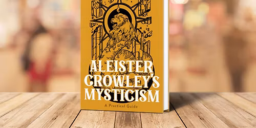 "Aleister Crowley's Mysticism" Book Launch: London