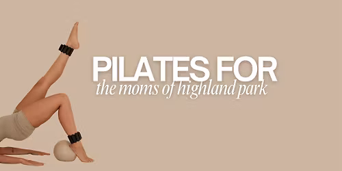 FREE PILATES FOR THE MOMS OF HIGHLAND PARK