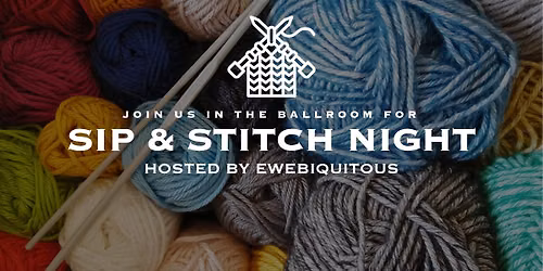 Sip & Stitch Night in the Ballroom