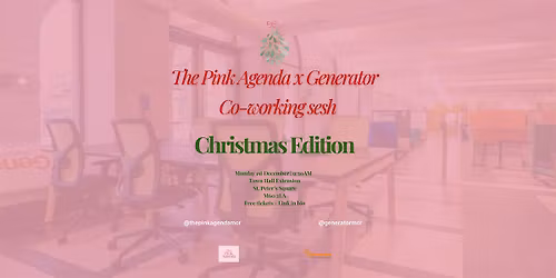The Pink Agenda x Generator: Co-Working Sesh \u2014 Christmas Edition