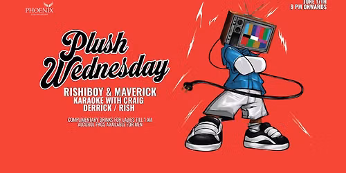 Plush Wednesday Ladies Night Ft Rishiboy + Maverick + Craig (Hiphop x Karaoke)