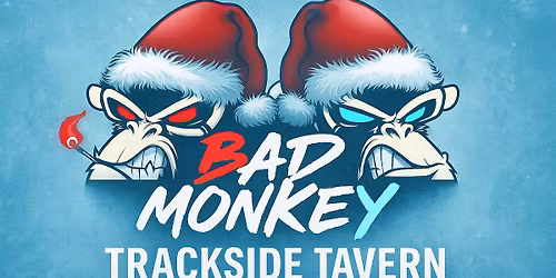 Bad Monkey at Trackside Tavern