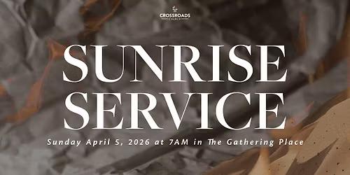 SUNRISE SERVICE AT CROSSROADS CHURCH