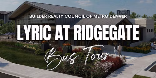 FREE Bus Tour of Lyric at RidgeGate for Real Estate Agents