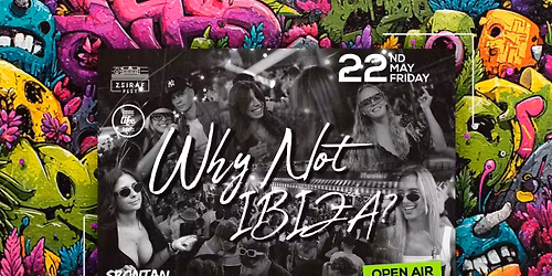Why not IBIZA? \u2718 Free Open-Air Party by ELB & SPONTAN \u2718 22nd May \u2718 Zsir\u00e1f Pest