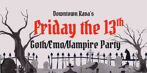 FRIDAY the 13th PARTY AT DOWNTOWN KAVA