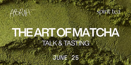 The Art of Matcha: Talk & Tasting