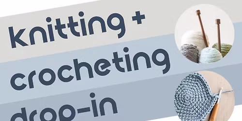 Knit & Crochet Drop-In