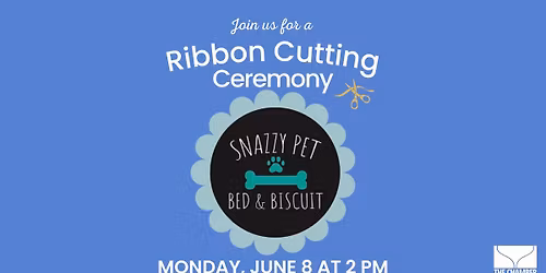 KKA Chamber: Ribbon Cutting Celebration for Snazzy Pet Bed + Biscuit