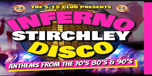 Inferno Disco Stirchley The 5:15 Club