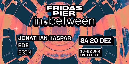 in.between pres. JONATHAN KASPAR | EDE | ESIN [daytime event 16:00-22:00]