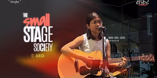 The Small Stage Society ft. Ankita