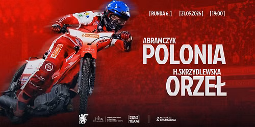 ABRAMCZYK POLONIA Bydgoszcz - H.SKRZYDLEWSKA ORZE\u0141 \u0141\u00f3d\u017a | 6. runda Metalkas 2. Ekstraligi