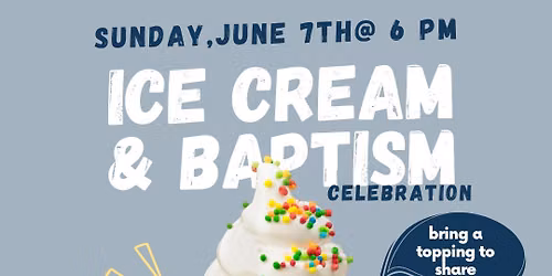 Ice Cream & Baptism Celebration