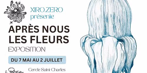Vernissage de l'expo "Apr\u00e8s nous, les fleurs" de XIRO . ZERO