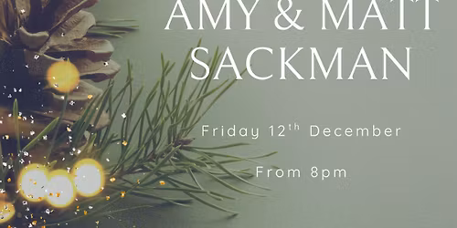 A Festive Evening with Amy & Matt Sackman