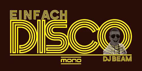 EINFACH DISCO happy new Year EDITION \/ DJ Beam \/ Eintritt FREI MONO Bautzen