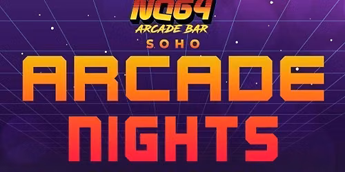 Arcade Nights @ NQ64 Soho Thursday 3rd September