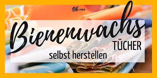WORKSHOP: Bienenwachst\u00fccher selbst herstellen - nachhaltig und praktisch