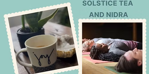Solstice Tea and Yoga Nidra