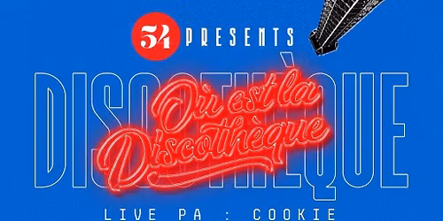 54 presents: Ou est la Discotheque